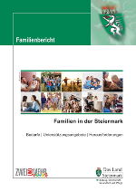 Familienbericht: "Familien in der Steiermark - Bedarfe | Unterstützungsangebote | Herausforderungen?" © Land Steiermark / Kommunikation
